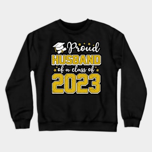 Proud Husband of Class of 2023 Graduate Senior Graduation Crewneck Sweatshirt